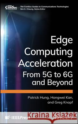 Edge Computing Acceleration: From 5G to 6G and Beyond Greg (Advanced Micro Devices) Knopf 9781119813842 John Wiley & Sons Inc