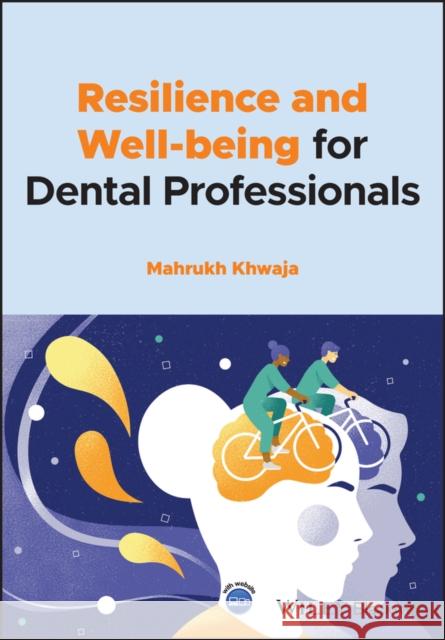 Resilience and Well-Being for Dental Professionals Khwaja, Mahrukh 9781119814504 John Wiley and Sons Ltd