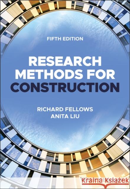 Research Methods for Construction Richard F. Fellows Anita M. M. Liu 9781119814733