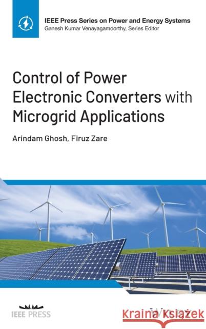 Control of Power Electronic Converters with Microgrid Applications Ghosh, Arindam 9781119815433 John Wiley and Sons Ltd