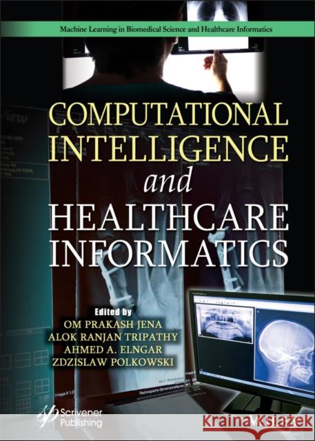 Computational Intelligence and Healthcare Informatics Om Prakash Jena Alok Ranjan Tripathy Ahmed A. Elgnar 9781119818687 Wiley-Scrivener