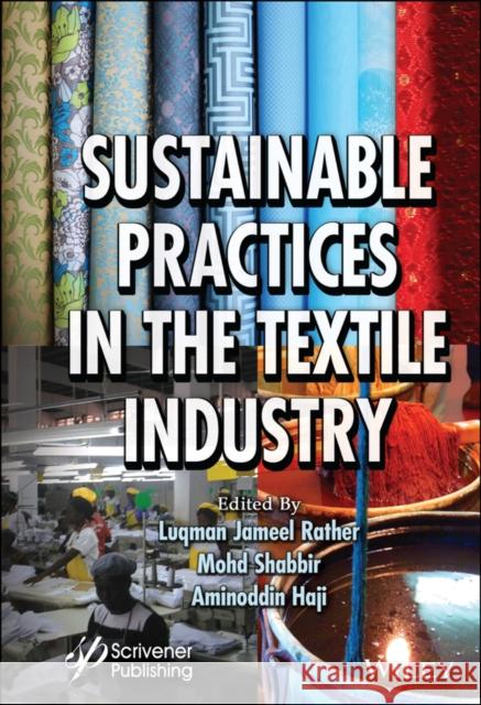 Sustainable Practices in the Textile Industry Luqman Jameel Rather Aminoddin Haji Mohd Shabbir 9781119818885 Wiley-Scrivener