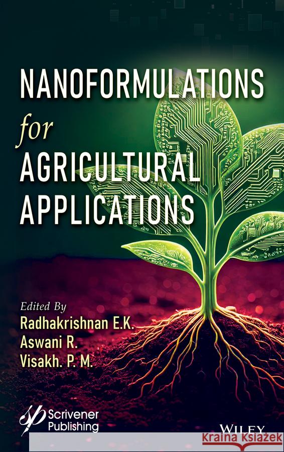 Nanoformulations for Agricultural Applications Visakh (Mahatma Gandhi University, India) P. M. 9781119819097 John Wiley & Sons Inc