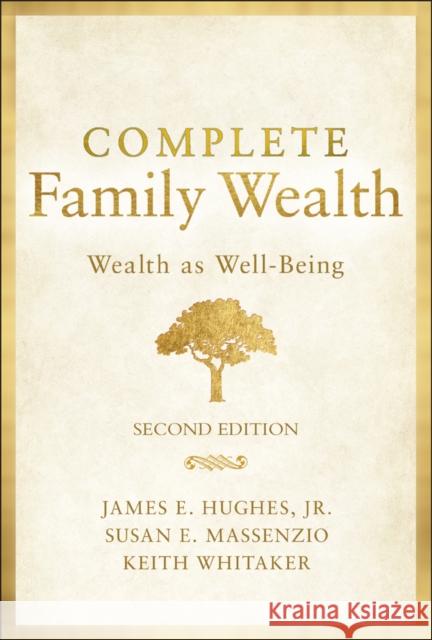 Complete Family Wealth: Wealth as Well-Being Hughes, James E. 9781119820031 Bloomberg Press