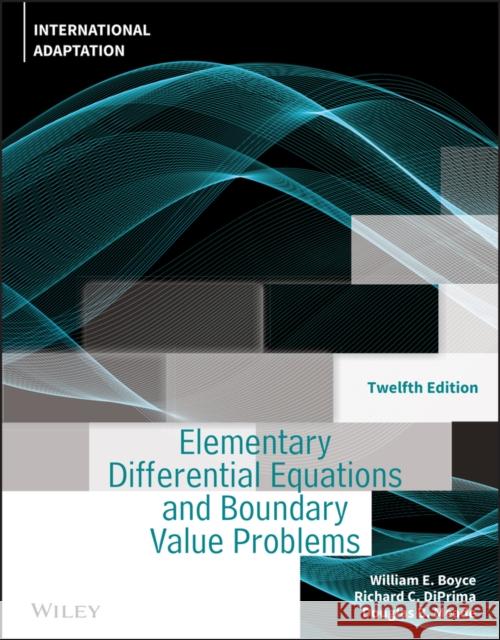 Elementary Differential Equations and Boundary Value Problems, International Adaptation Douglas B. (University of South Carolina - Columbia) Meade 9781119820512