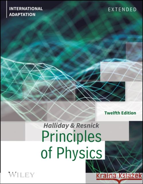 Fundamentals of Physics, Twelfth Edition, Extended  International Adaptation Halliday 9781119820611