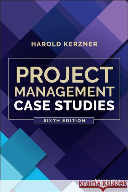 Project Management Case Studies Harold Kerzner 9781119821991