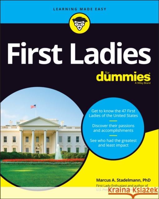 First Ladies for Dummies Marcus A. Stadelmann 9781119822196 John Wiley & Sons Inc