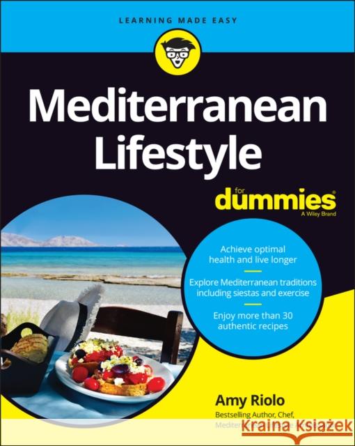 Mediterranean Lifestyle For Dummies Amy Riolo 9781119822226