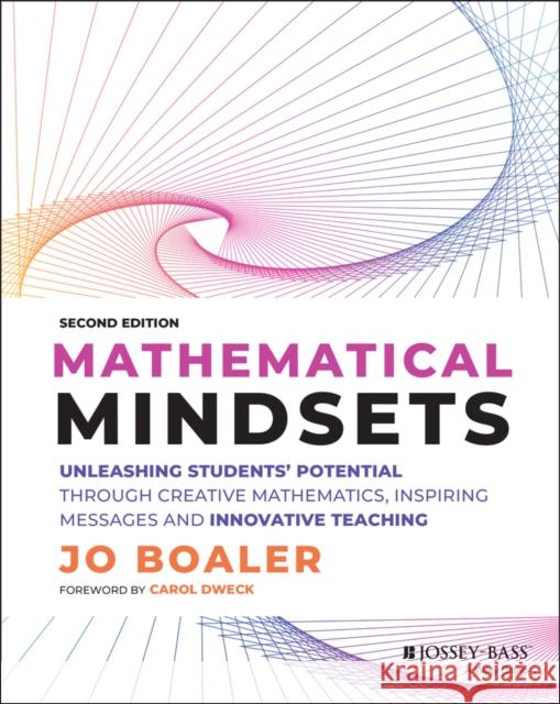 Mathematical Mindsets: Unleashing Students' Potential through Creative Mathematics, Inspiring Messages and Innovative Teaching Jo Boaler 9781119823063 John Wiley & Sons Inc