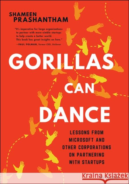 Gorillas Can Dance: Lessons from Microsoft and Other Corporations on Partnering with Startups Prashantham, Shameen 9781119823582 Wiley