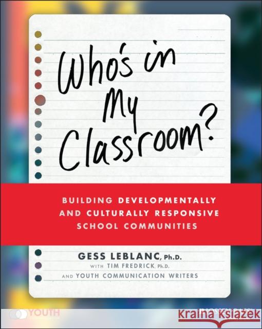 Who's in My Classroom?: Building Developmentally and Culturally Responsive School Communities LeBlanc, Gess 9781119824138 Jossey-Bass