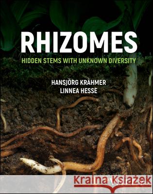 Rhizomes: Hidden Stems with Unknown Diversity Hansjoerg Kraehmer, Linnea Hesse 9781119827146