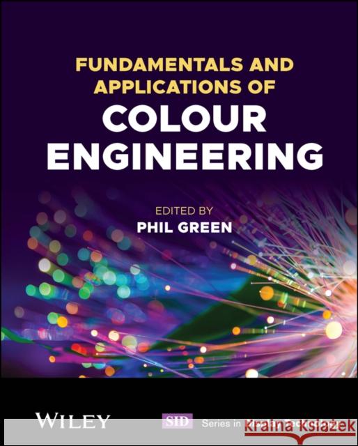 Fundamentals and Applications of Colour Engineering P Green 9781119827184 John Wiley & Sons Inc
