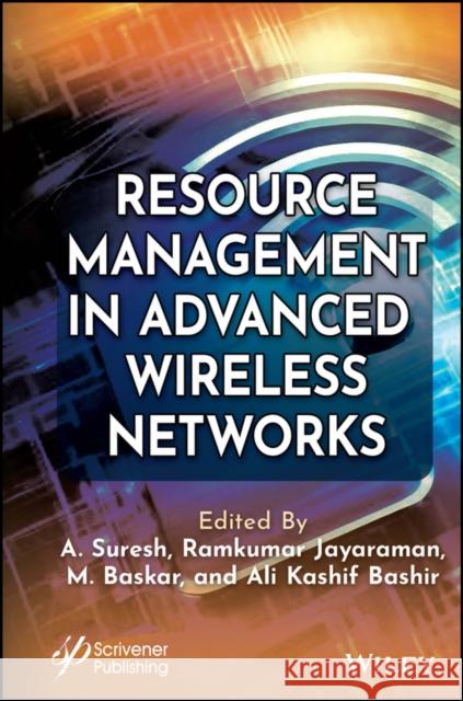Resource Management in Advanced Wireless Mobile Networks Suresh, A. 9781119827498