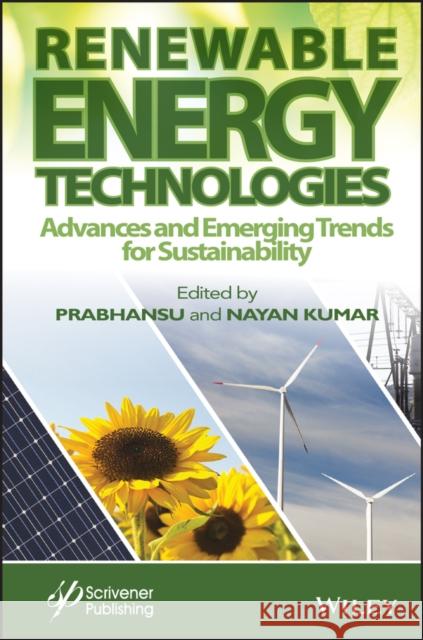 Renewable Energy Technologies: Advances and Emerging Trends for Sustainability Kumar, Nayan 9781119827504 Wiley-Scrivener