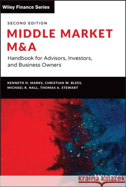 Middle Market M & a: Handbook for Advisors, Investors, and Business Owners Marks, Kenneth H. 9781119828105 John Wiley & Sons Inc
