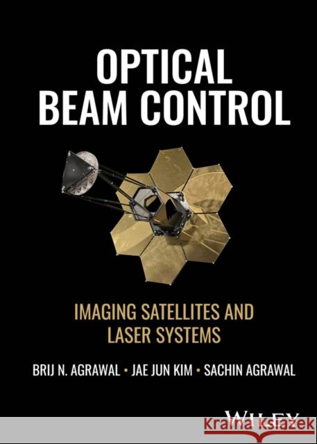 Optical Beam Control: Imaging Satellites and Laser Systems Sachin Agrawal 9781119830245 Wiley