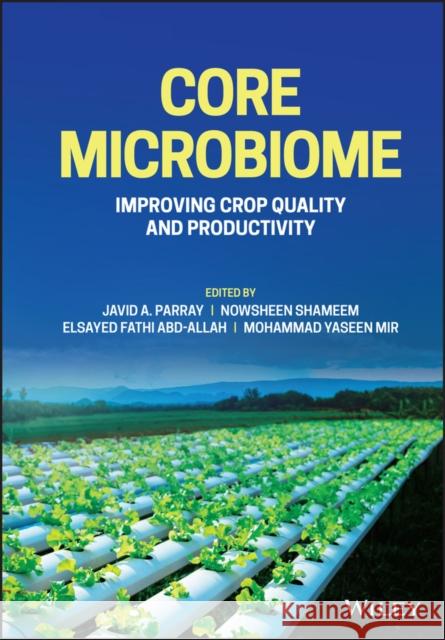 Core Microbiome: Improving Crop Quality and Productivity Parray, Javid A. 9781119830764