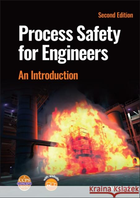 Process Safety for Engineers: An Introduction Center for Chemical Process Safety (CCPS 9781119830986 John Wiley & Sons Inc