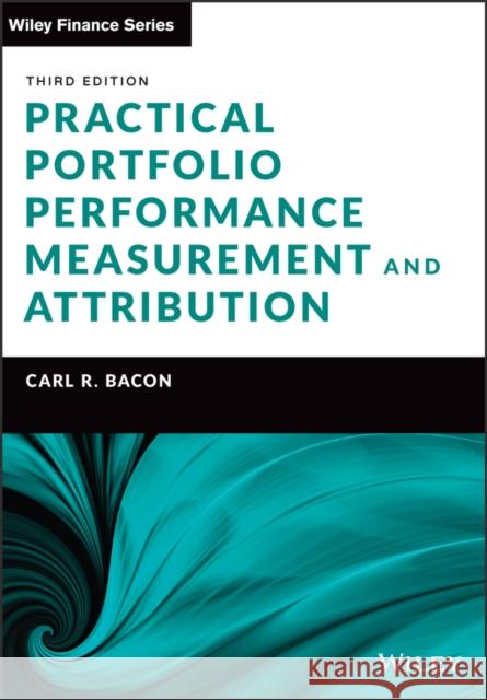 Practical Portfolio Performance Measurement and Attribution Bacon, Carl R. 9781119831945