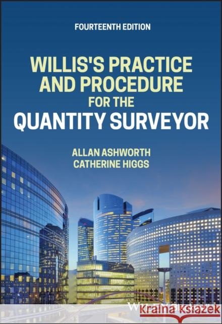 Willis's Practice and Procedure for the Quantity S urveyor, 14th Edition A Ashworth 9781119832126