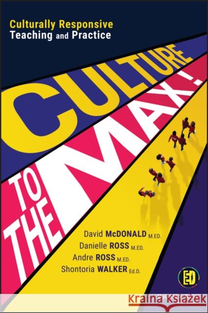 Culture to the Max!: Culturally Responsive Teaching and Practice McDonald, David 9781119832416 John Wiley & Sons Inc