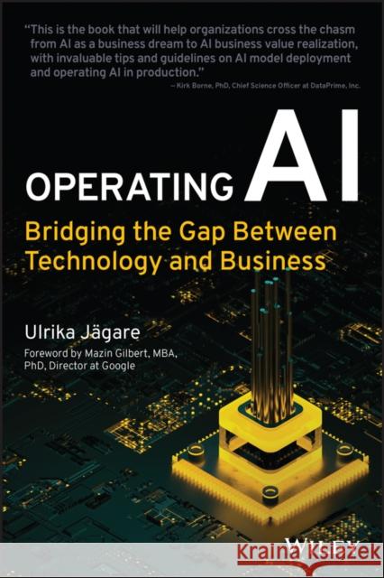Operating AI: Bridging the Gap Between Technology and Business Jagare, Ulrika 9781119833192 John Wiley & Sons Inc