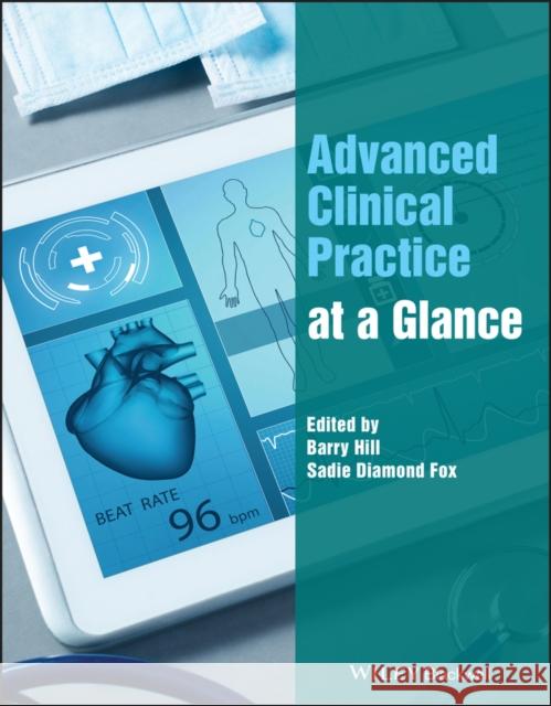 Advanced Clinical Practice at a Glance B Hill 9781119833284 John Wiley and Sons Ltd