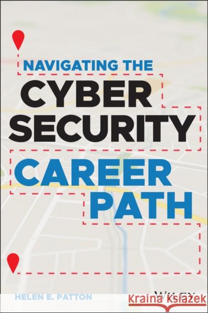 Navigating the Cybersecurity Career Path Patton, Helen E. 9781119833420 Wiley