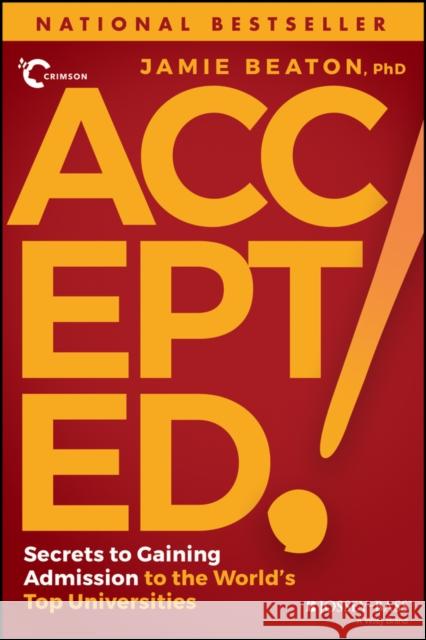 Accepted!: Secrets to Gaining Admission to the World's Top Universities Jamie Beaton 9781119833512 John Wiley & Sons Inc