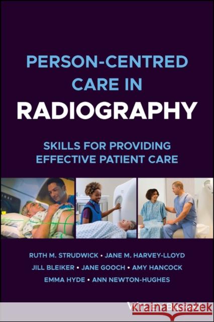 Person-centred Care in Radiography: Skills for Pro viding Effective Patient Care RM Strudwick   9781119833574 Wiley-Blackwell