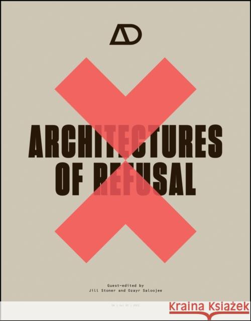 Architectures of Refusal J Stoner 9781119833963 John Wiley & Sons Inc
