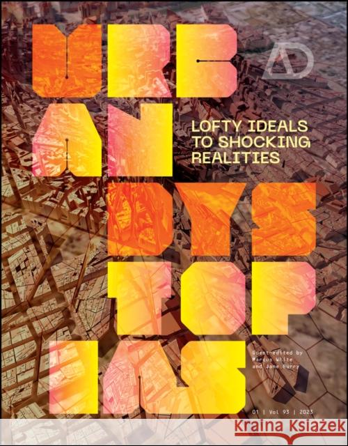 Urban Dystopias: Lofty Ideals to Shocking Realities Burry, Jane 9781119833994