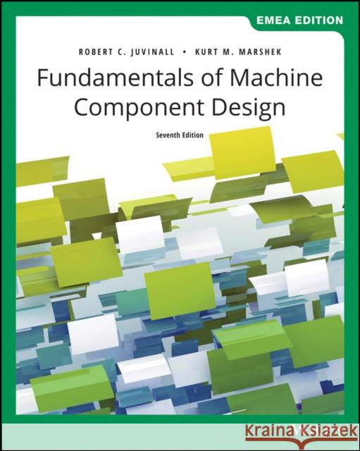 Fundamentals of Machine Component Design Robert C. Juvinall, Kurt M. Marshek 9781119834854 John Wiley & Sons Inc