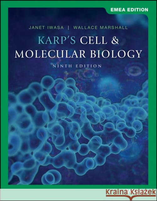 Cell and Molecular Biology Gerald Karp, Janet Iwasa, Wallace Marshall 9781119834908