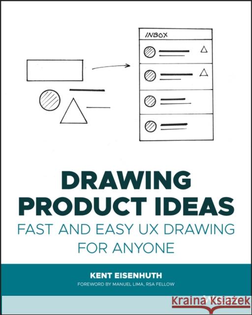 Drawing Product Ideas: Fast and Easy UX Drawing for Anyone  Eisenhuth 9781119835851 John Wiley & Sons Inc