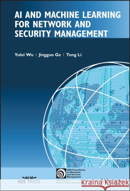 AI and Machine Learning for Network and Security Management Tonglei Li 9781119835875 John Wiley and Sons Ltd