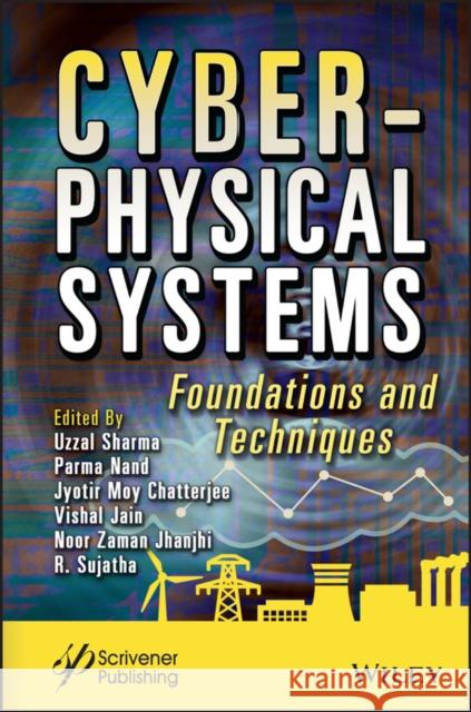 Cyber-Physical Systems: Foundations and Techniques Sharma, Uzzal 9781119836193 Wiley-Scrivener