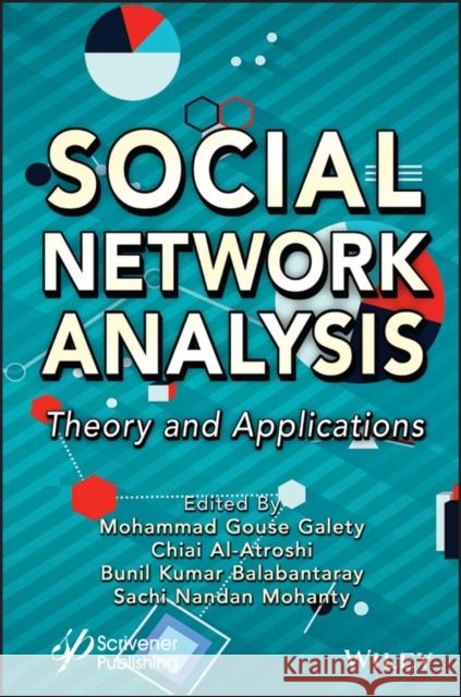 Social Network Analysis: Theory and Applications Galety, Mohammad Gouse 9781119836230