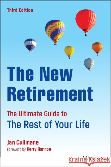 The New Retirement: The Ultimate Guide to the Rest of Your Life Jan Cullinane David D. Holland 9781119838159 Wiley
