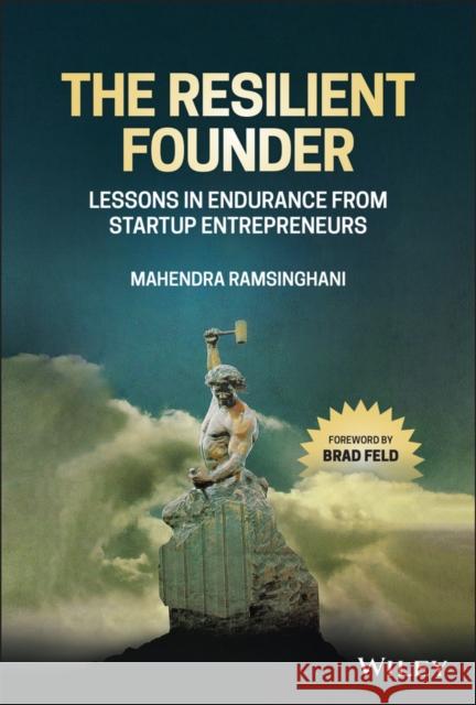 The Resilient Founder: Lessons in Endurance from Startup Entrepreneurs Ramsinghani, Mahendra 9781119839736 Wiley