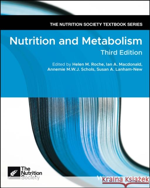 Nutrition and Metabolism Roche, Helen M. Roche (Department of Clinical Medicine, Trinity Health Sciences Centre, Ireland), Ian A. Macdonald (on b 9781119840237