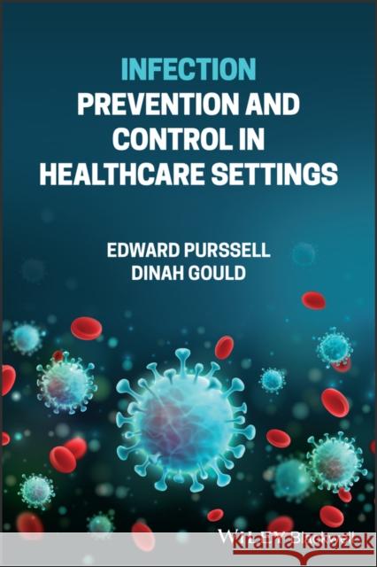 Infection Prevention and Control in Healthcare Settings Purssell, Edward 9781119842590 John Wiley and Sons Ltd