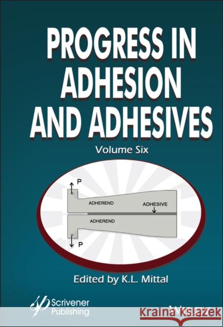 Progress in Adhesion and Adhesives, Volume 6 K. L. Mittal 9781119846659 Wiley-Scrivener