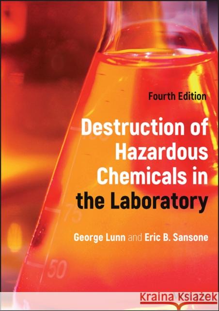 Destruction of Hazardous Chemicals in the Laboratory Lunn, George 9781119848806