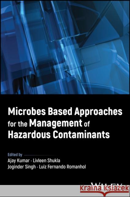 Microbes Based Approaches for the Management of Hazardous Contaminants Sharma 9781119851127