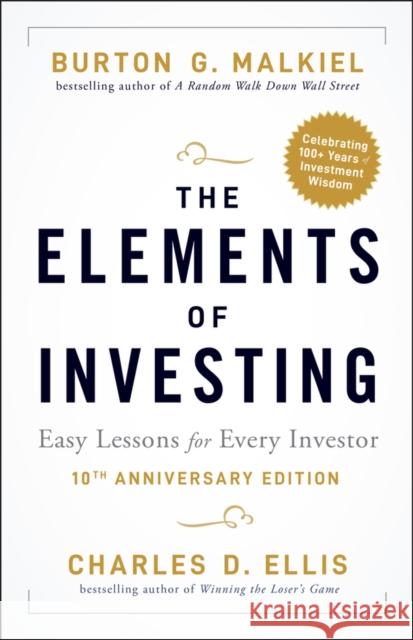 The Elements of Investing: Easy Lessons for Every Investor Burton G. Malkiel Charles D. Ellis 9781119851417 John Wiley & Sons Inc