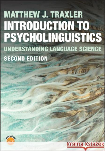 Introduction to Psycholinguistics: Understanding L anguage Science, 2nd Edition M Traxler 9781119852964