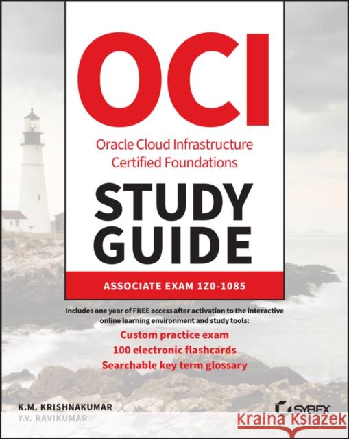 Oracle Cloud Infrastructure Foundations Associate Study Guide: Exam 1z0-1085 Y. V. Ravi Kumar K. M. Krishna Kumar 9781119853039 Sybex